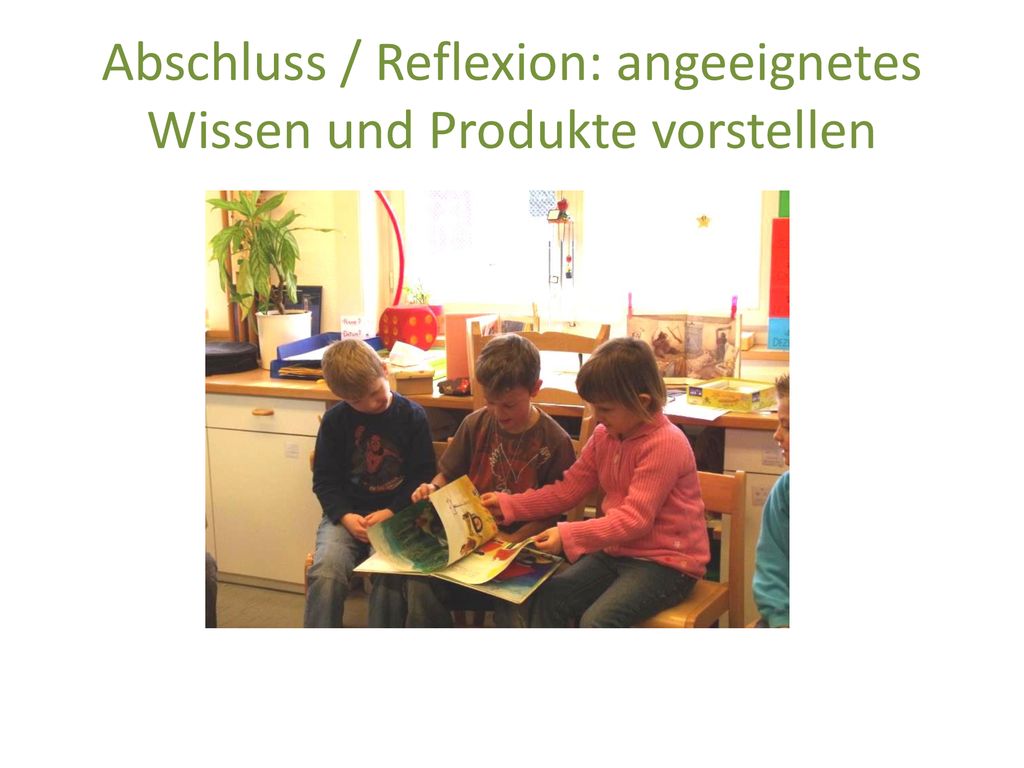 Abschluss / Reflexion: angeeignetes Wissen und Produkte vorstellen