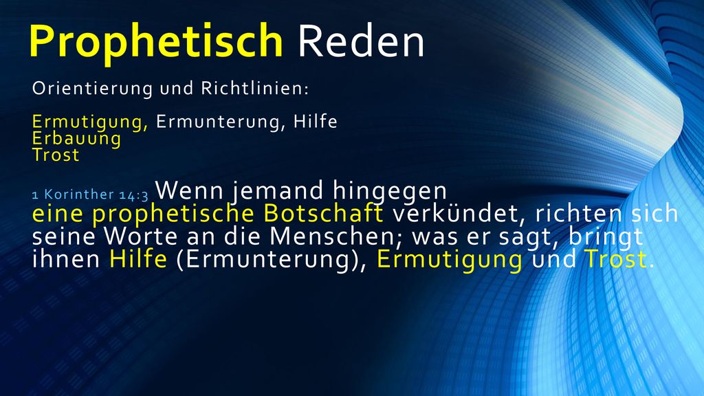 Prophetisch Reden Orientierung und Richtlinien: Ermutigung, Ermunterung, Hilfe. Erbauung. Trost.