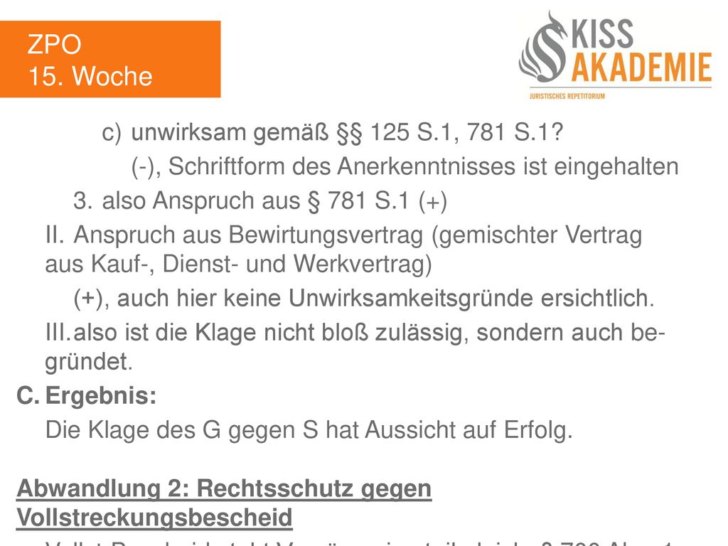 ZPO 15. Woche c) unwirksam gemäß §§ 125 S.1, 781 S.1