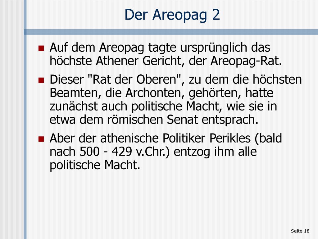 Der Areopag 2 Auf dem Areopag tagte ursprünglich das höchste Athener Gericht, der Areopag-Rat.