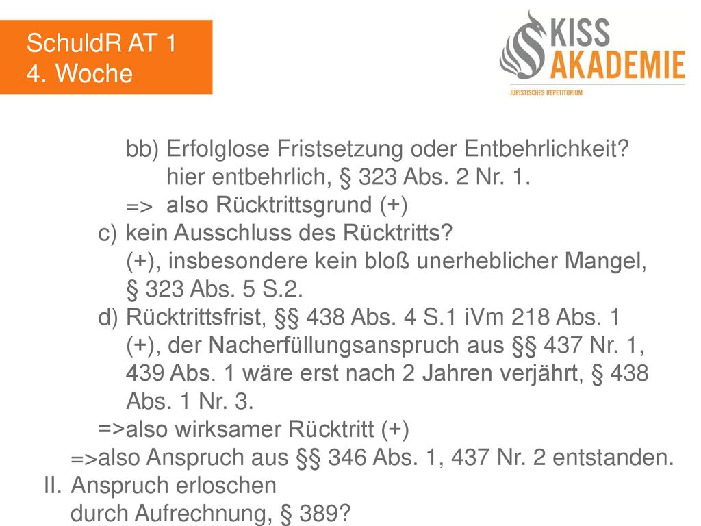 SchuldR AT 1 4. Woche. bb) Erfolglose Fristsetzung oder Entbehrlichkeit hier entbehrlich, § 323 Abs. 2 Nr. 1.