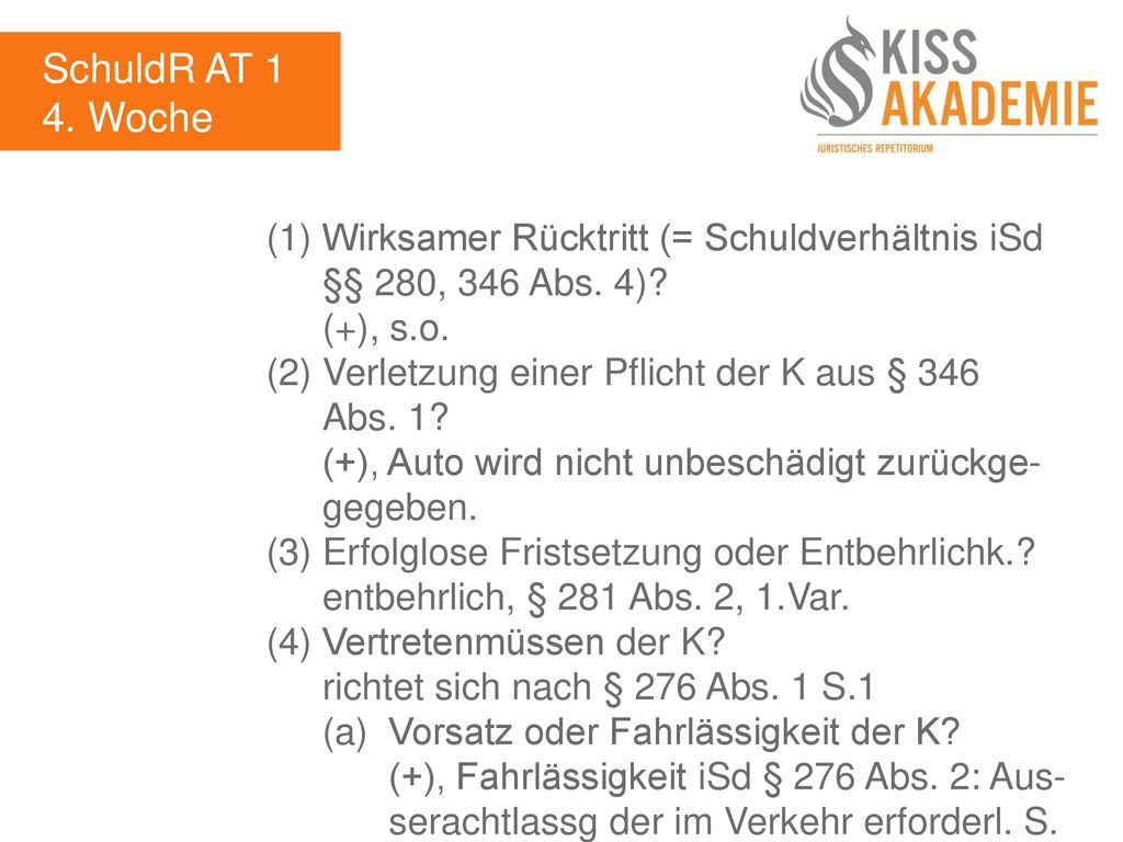 SchuldR AT 1 4. Woche. (1) Wirksamer Rücktritt (= Schuldverhältnis iSd §§ 280, 346 Abs. 4) (+), s.o.