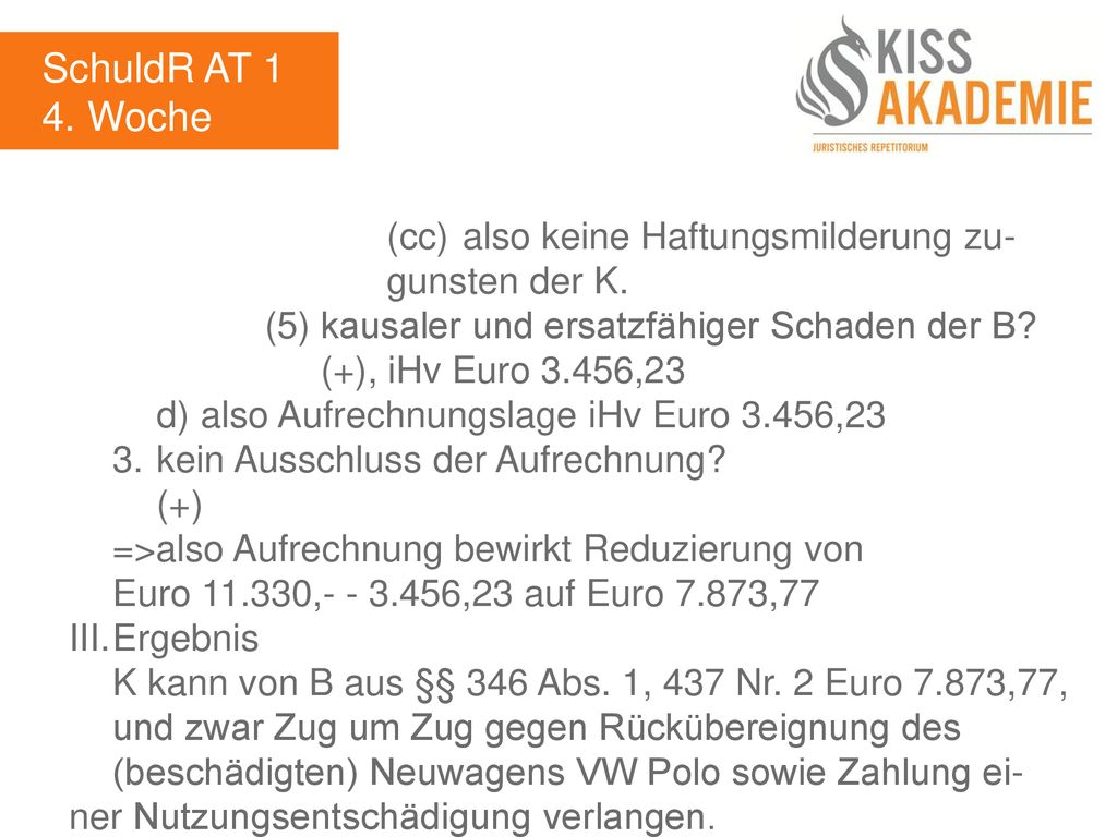 SchuldR AT 1 4. Woche. (cc) also keine Haftungsmilderung zu- gunsten der K. (5) kausaler und ersatzfähiger Schaden der B