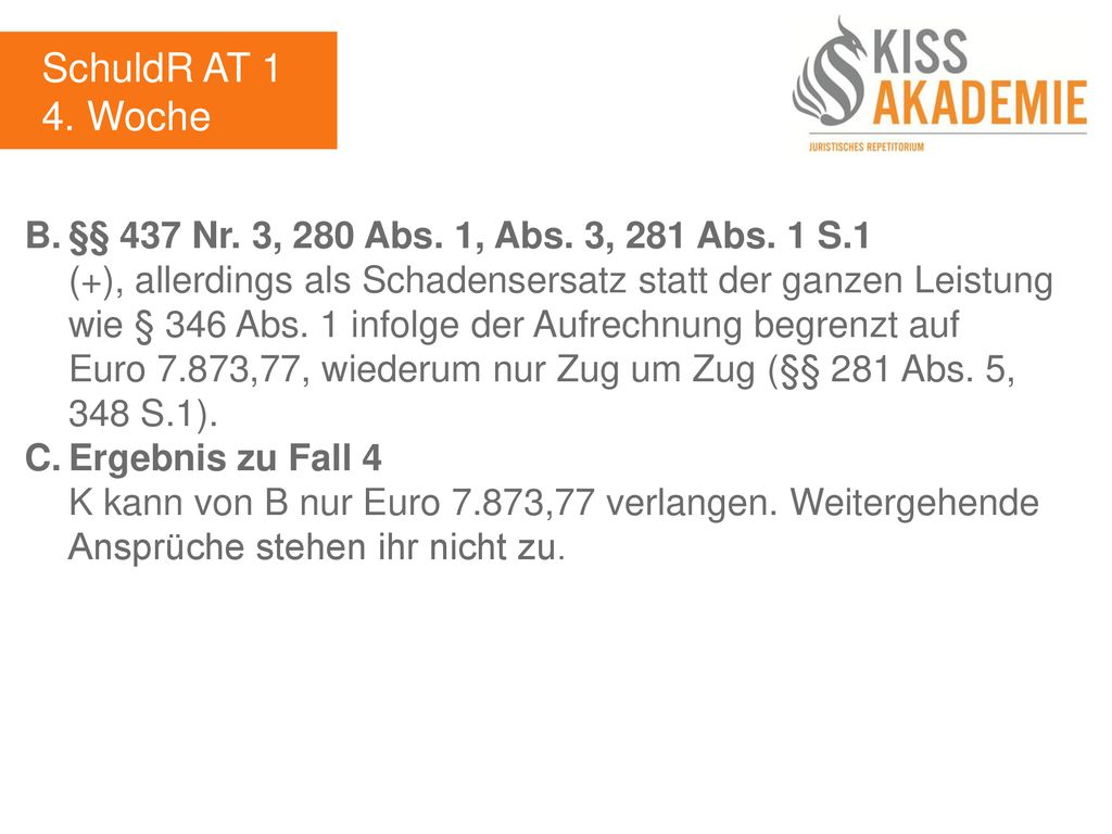 SchuldR AT 1 4. Woche. B. §§ 437 Nr. 3, 280 Abs. 1, Abs. 3, 281 Abs. 1 S.1.
