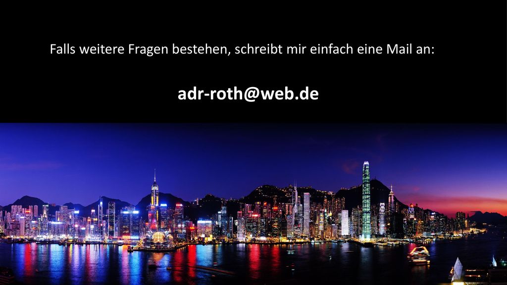 Falls weitere Fragen bestehen, schreibt mir einfach eine Mail an: