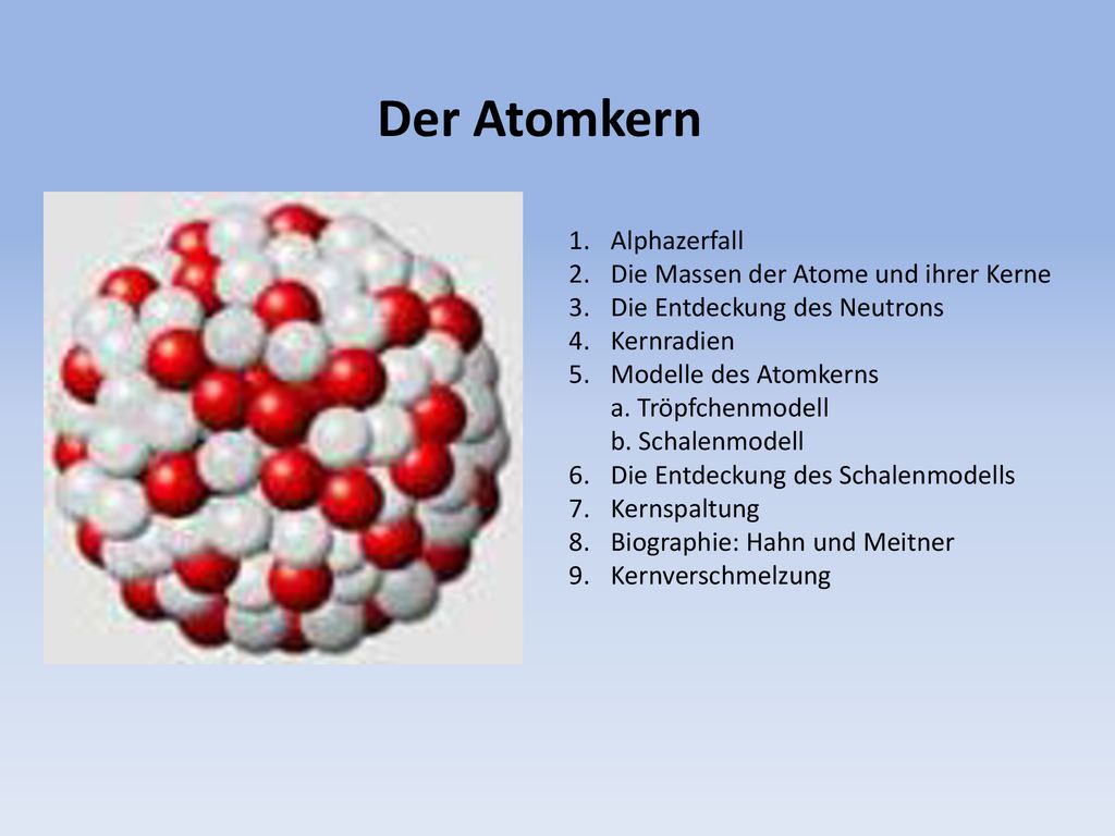 Der Atomkern Alphazerfall Die Massen der Atome und ihrer Kerne