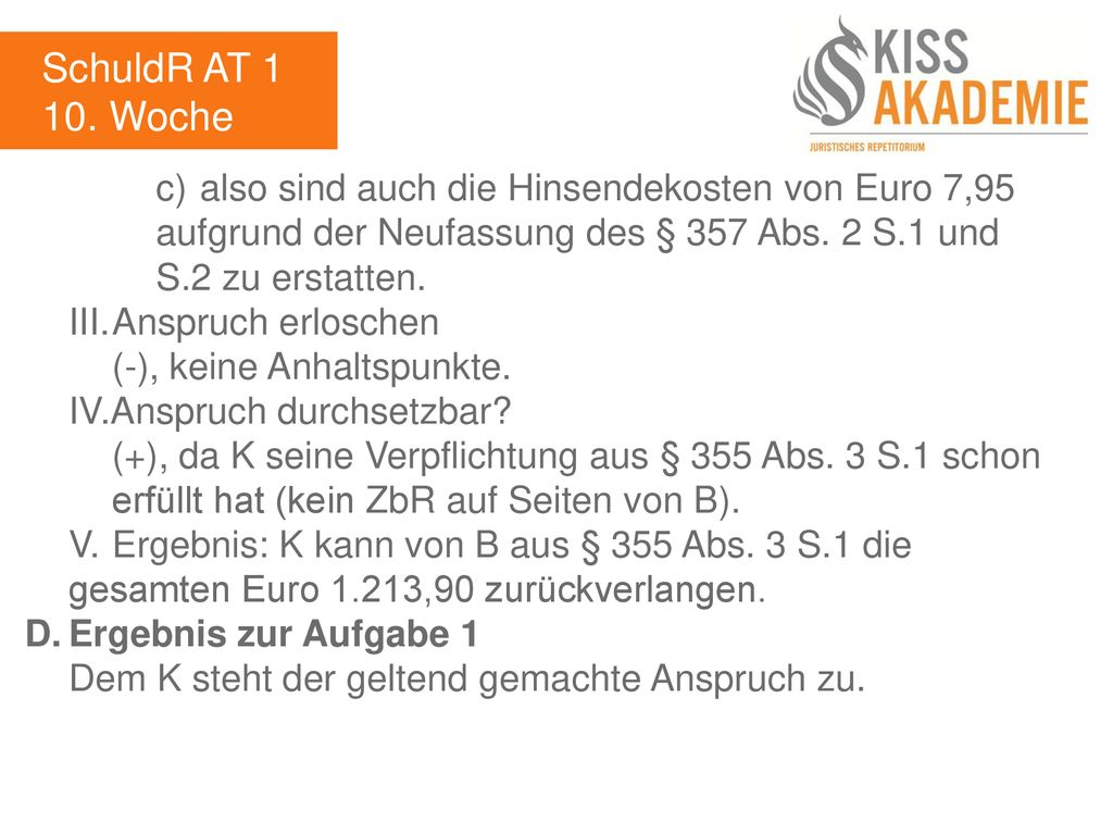 SchuldR AT Woche. c) also sind auch die Hinsendekosten von Euro 7,95 aufgrund der Neufassung des § 357 Abs. 2 S.1 und S.2 zu erstatten.