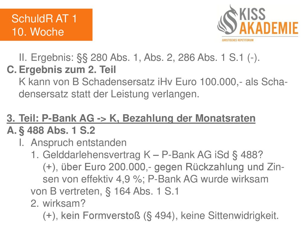 SchuldR AT Woche. II. Ergebnis: §§ 280 Abs. 1, Abs. 2, 286 Abs. 1 S.1 (-). C. Ergebnis zum 2. Teil.