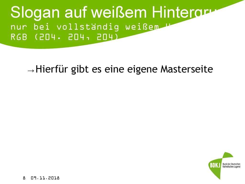 Slogan auf weißem Hintergrund nur bei vollständig weißem Untergrund RGB ( , 204)