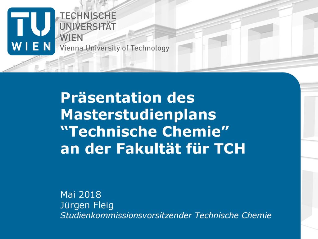 Präsentation des Masterstudienplans Technische Chemie an der Fakultät für TCH