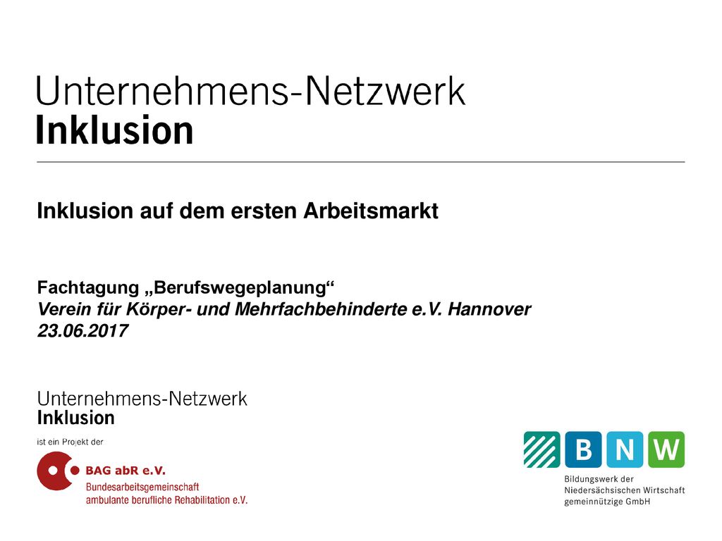 Inklusion auf dem ersten Arbeitsmarkt Fachtagung „Berufswegeplanung Verein für Körper- und Mehrfachbehinderte e.V.