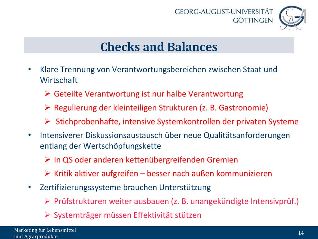 Checks and Balances Klare Trennung von Verantwortungsbereichen zwischen Staat und Wirtschaft. Geteilte Verantwortung ist nur halbe Verantwortung.