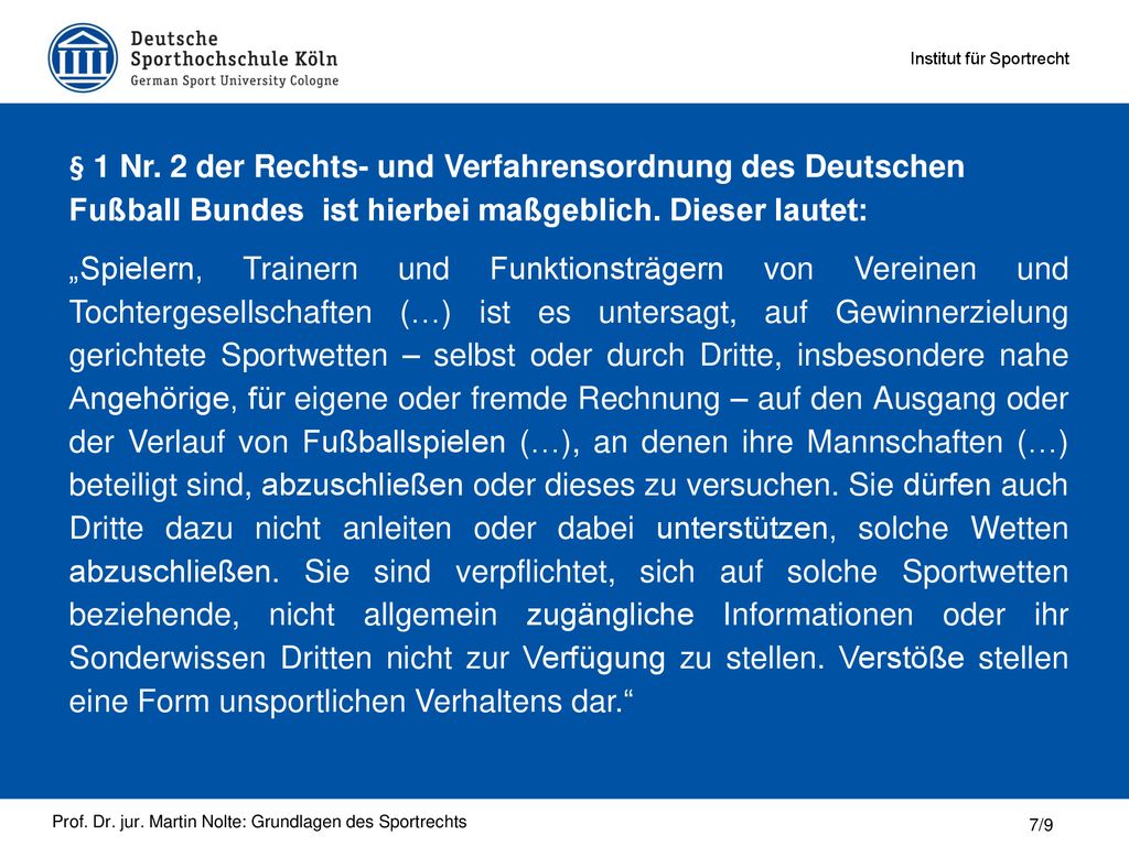 § 1 Nr. 2 der Rechts- und Verfahrensordnung des Deutschen Fußball Bundes ist hierbei maßgeblich. Dieser lautet: