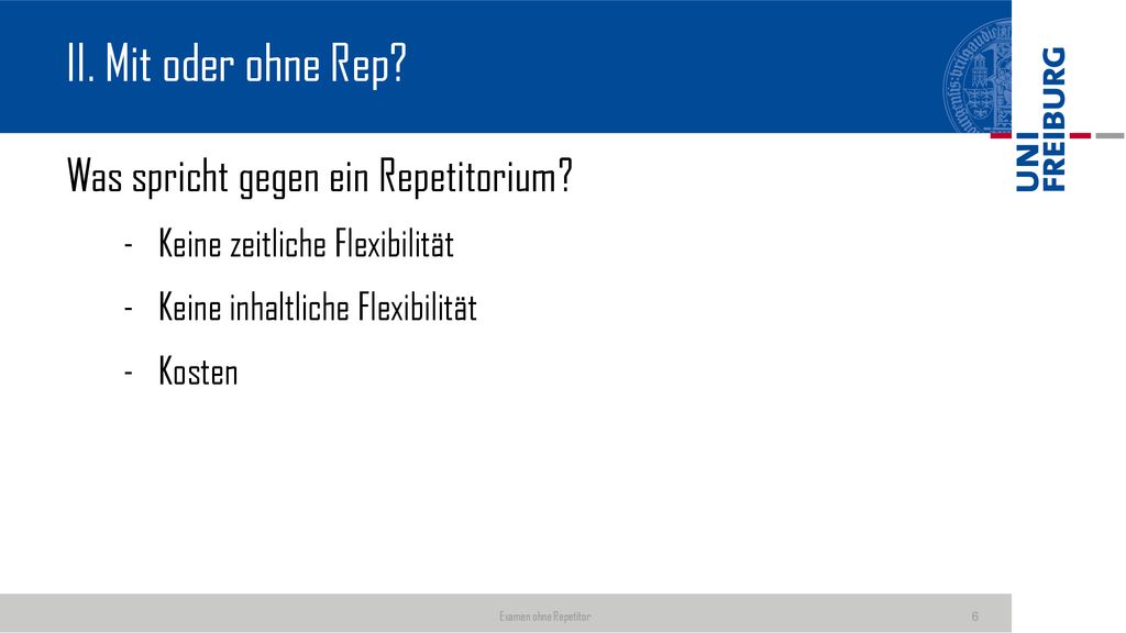 II. Mit oder ohne Rep Was spricht gegen ein Repetitorium
