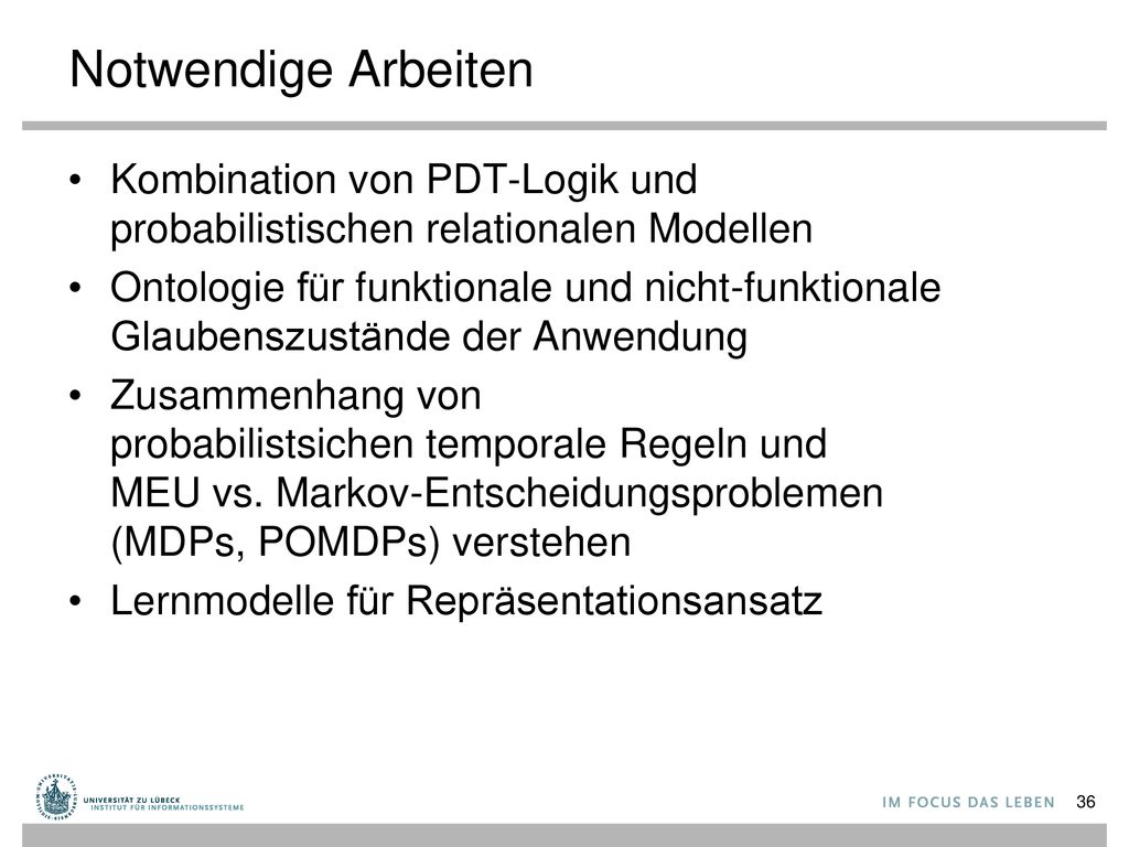 Notwendige Arbeiten Kombination von PDT-Logik und probabilistischen relationalen Modellen.