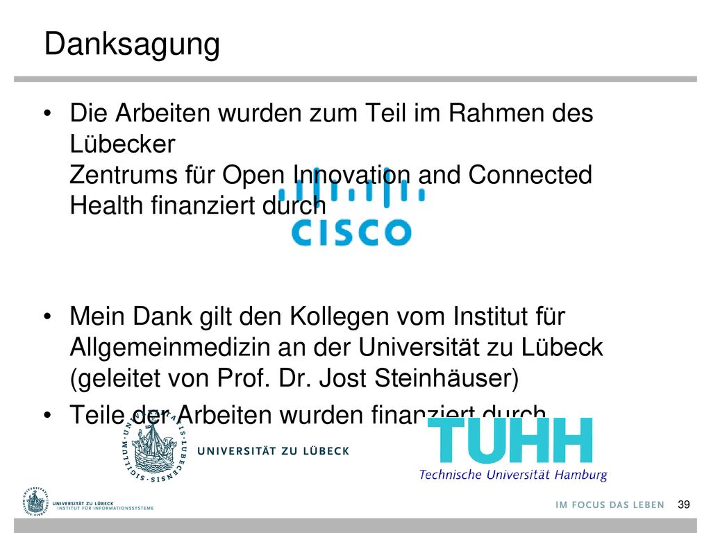 Danksagung Die Arbeiten wurden zum Teil im Rahmen des Lübecker Zentrums für Open Innovation and Connected Health finanziert durch.