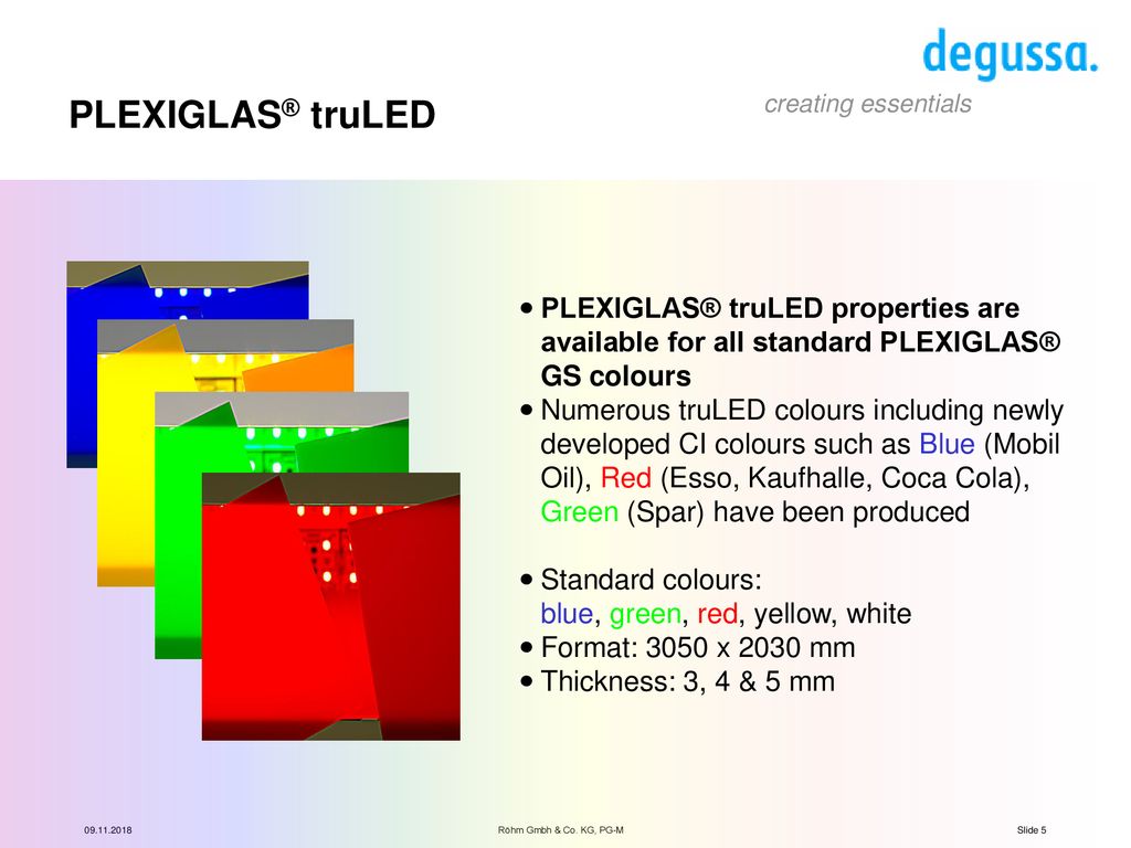 PLEXIGLAS® truLED PLEXIGLAS® truLED properties are available for all standard PLEXIGLAS® GS colours.