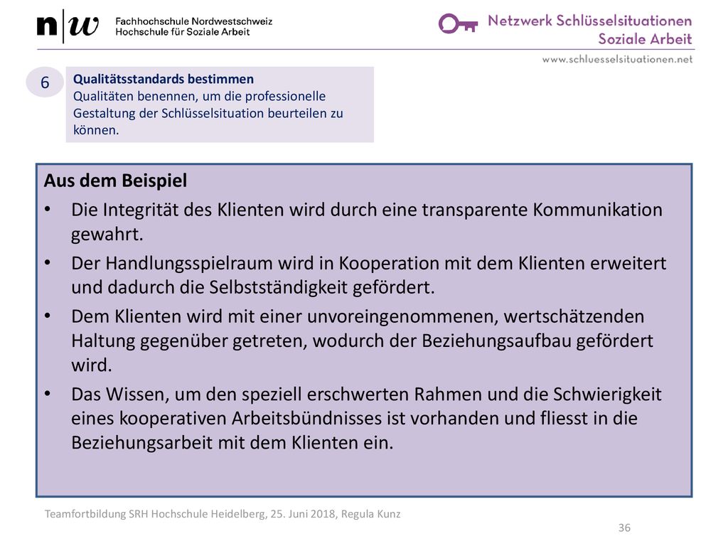 6 Qualitätsstandards bestimmen. Qualitäten benennen, um die professionelle Gestaltung der Schlüsselsituation beurteilen zu können.