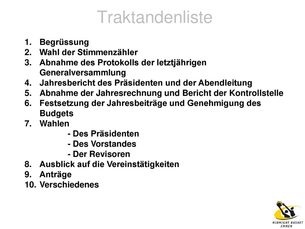 Traktandenliste Begrüssung Wahl der Stimmenzähler