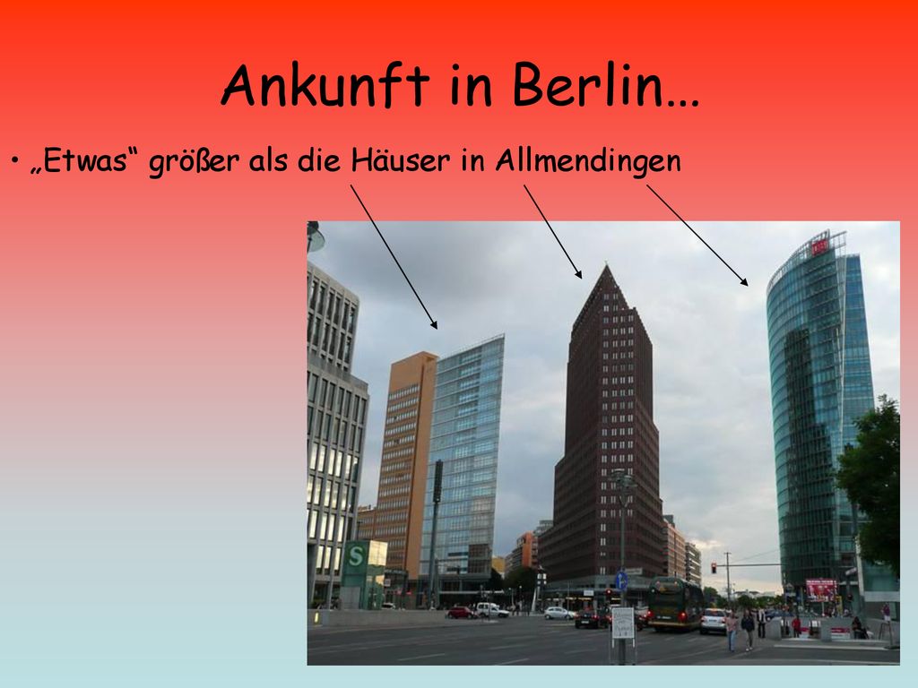 Ankunft in Berlin… „Etwas größer als die Häuser in Allmendingen