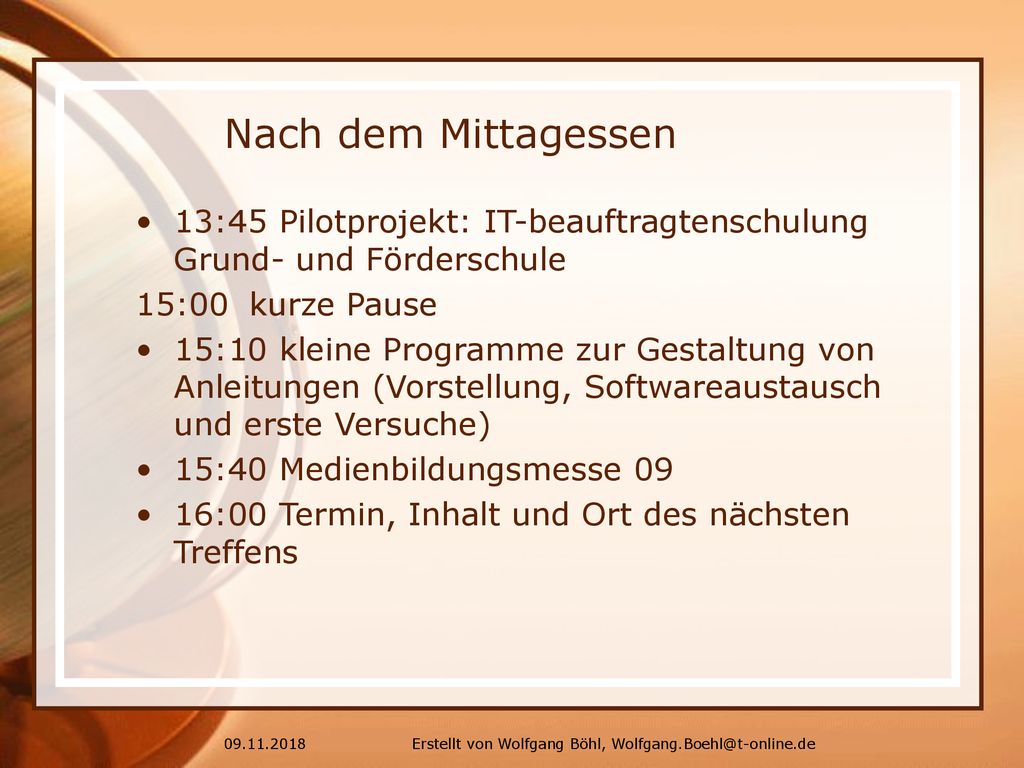 Nach dem Mittagessen 13:45 Pilotprojekt: IT-beauftragtenschulung Grund- und Förderschule. 15:00 kurze Pause.