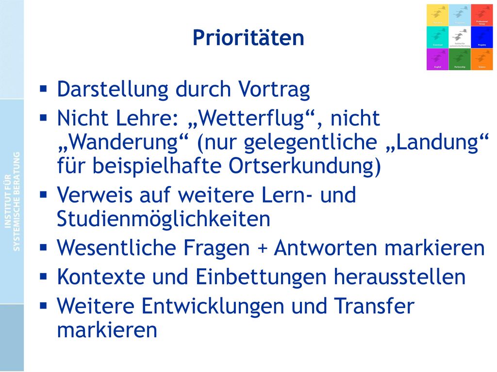 Prioritäten Darstellung durch Vortrag. Nicht Lehre: „Wetterflug , nicht „Wanderung (nur gelegentliche „Landung für beispielhafte Ortserkundung)