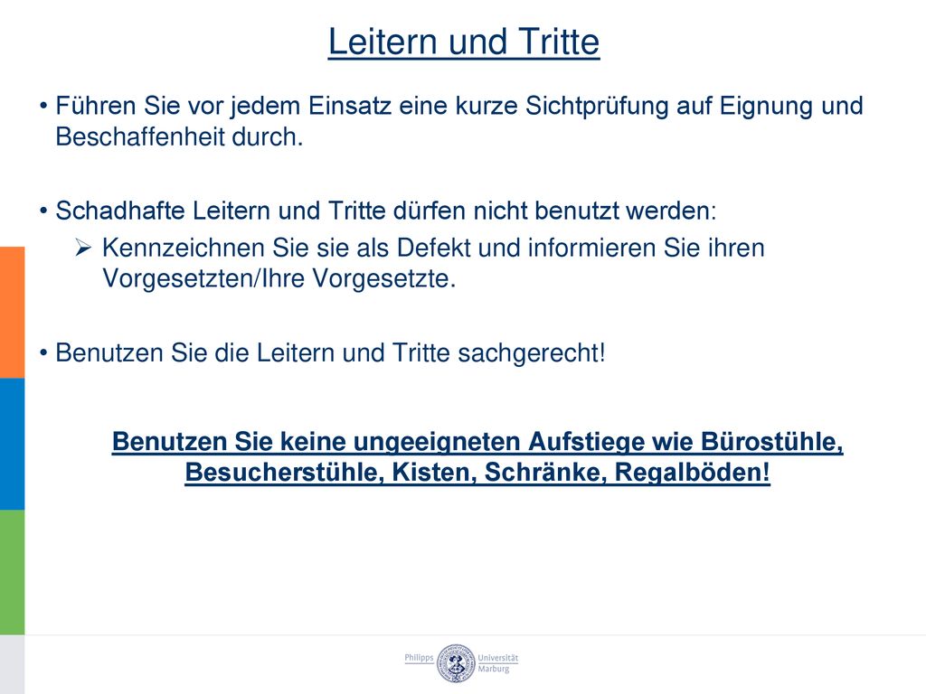 Leitern und Tritte Führen Sie vor jedem Einsatz eine kurze Sichtprüfung auf Eignung und Beschaffenheit durch.