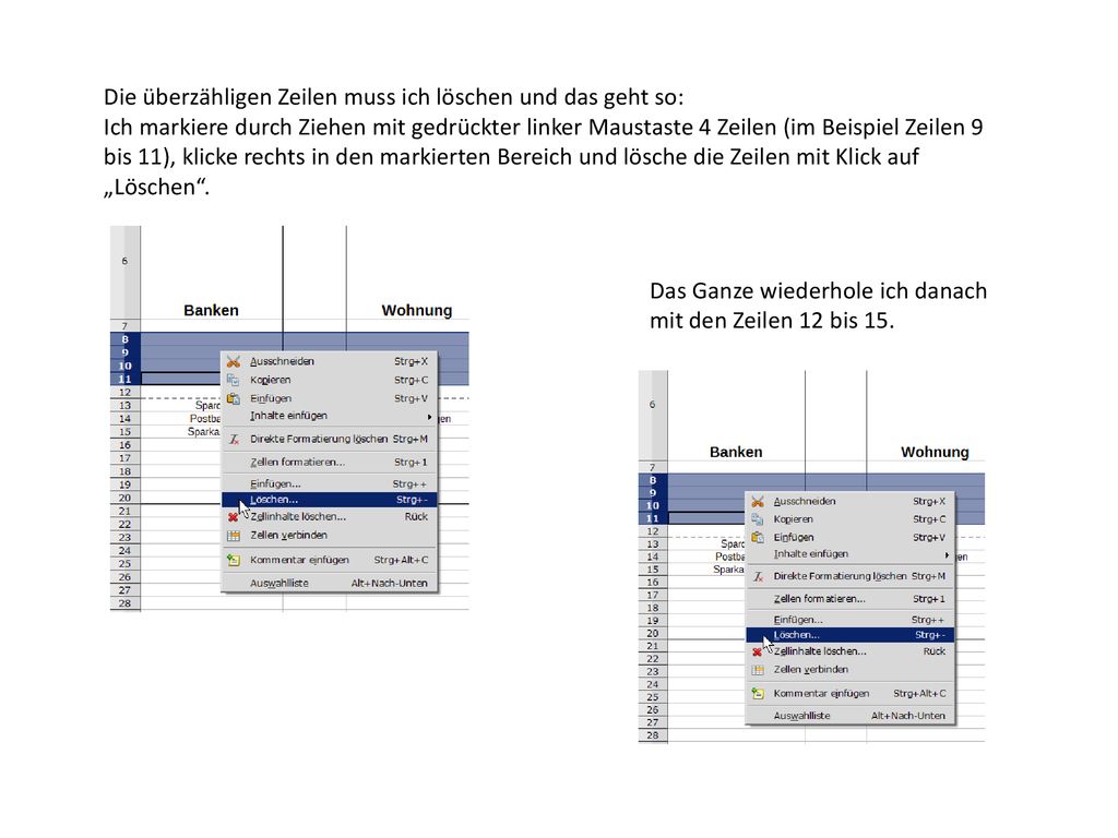 Die überzähligen Zeilen muss ich löschen und das geht so: