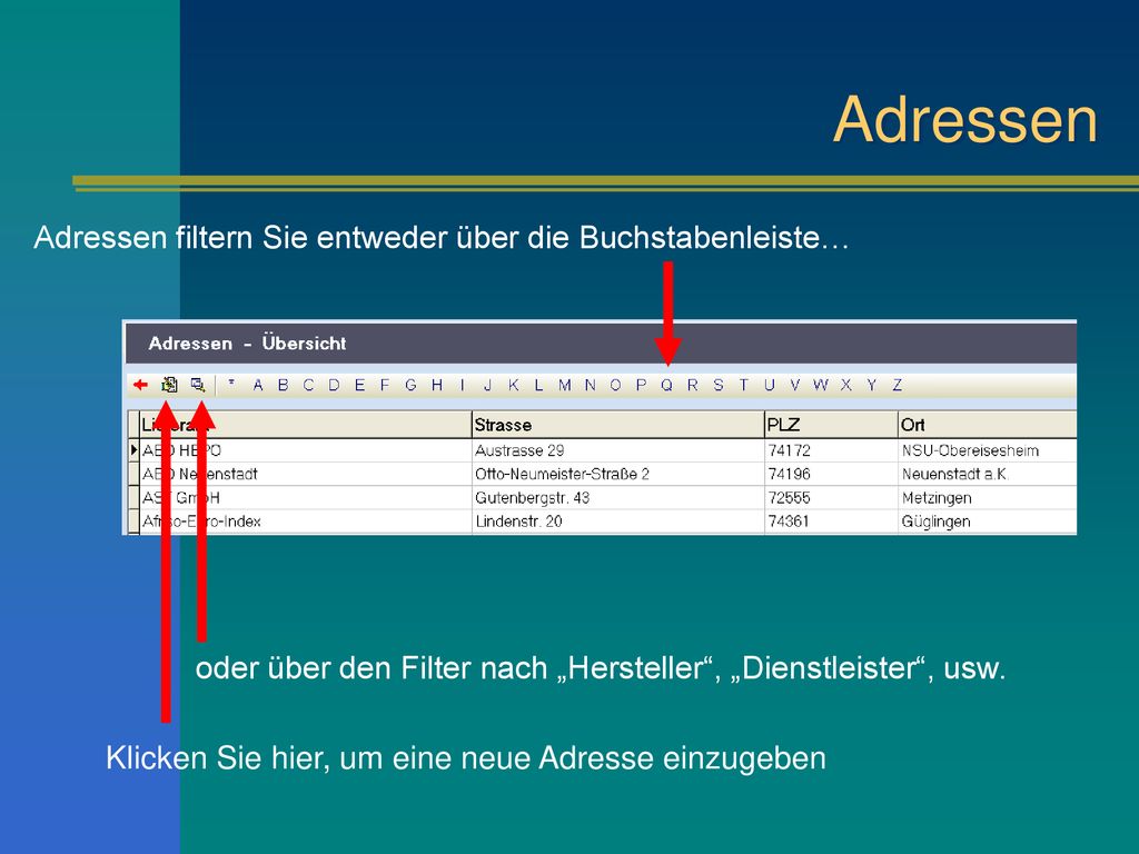 Adressen Adressen filtern Sie entweder über die Buchstabenleiste…