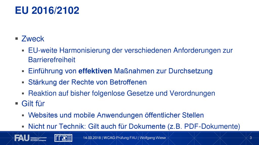 EU 2016/2102 Zweck. EU-weite Harmonisierung der verschiedenen Anforderungen zur Barrierefreiheit.