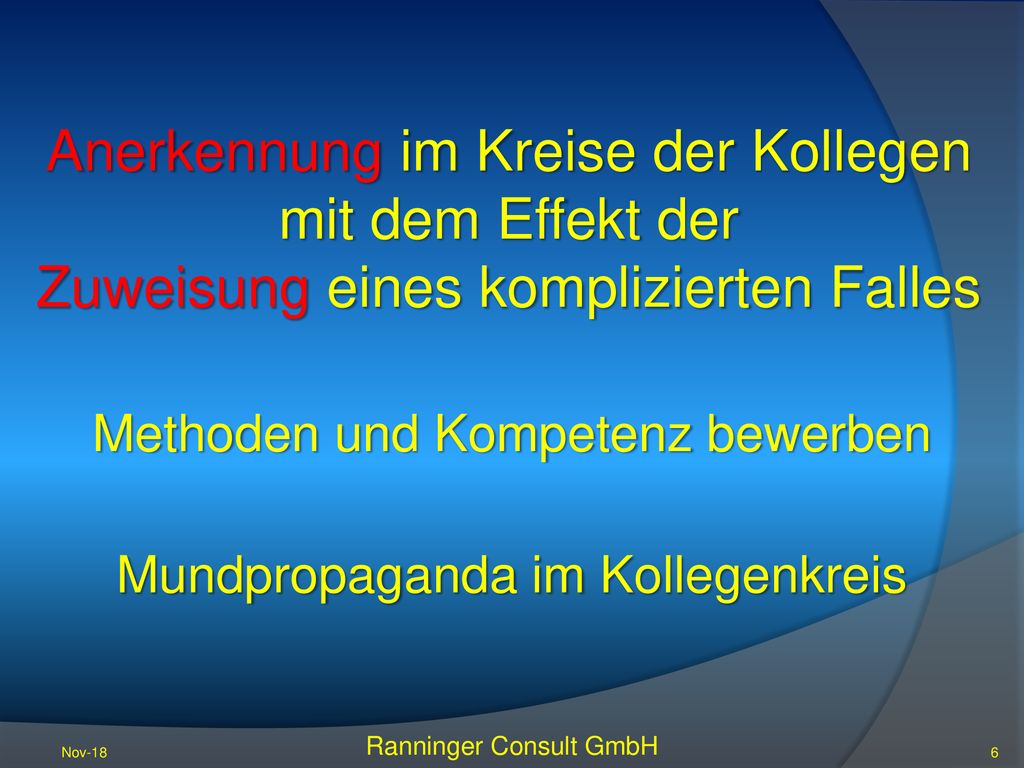 Anerkennung im Kreise der Kollegen mit dem Effekt der Zuweisung eines komplizierten Falles