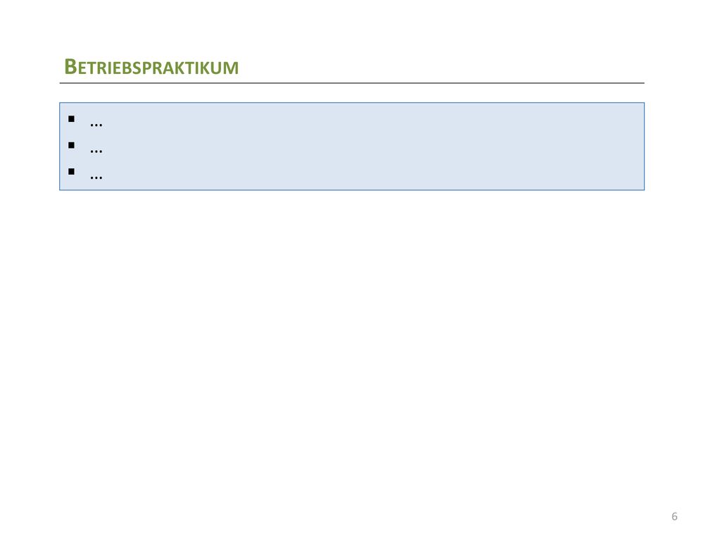 Betriebspraktikum … Nutzen Sie diese Folie bei Bedarf um Informationen zum Betriebspraktikum einzubauen!