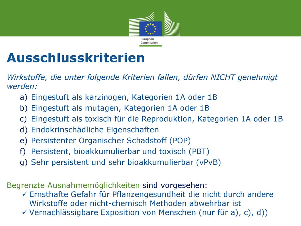 Ausschlusskriterien Wirkstoffe, die unter folgende Kriterien fallen, dürfen NICHT genehmigt werden: