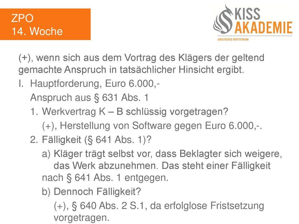 ZPO 14. Woche. (+), wenn sich aus dem Vortrag des Klägers der geltend gemachte Anspruch in tatsächlicher Hinsicht ergibt.