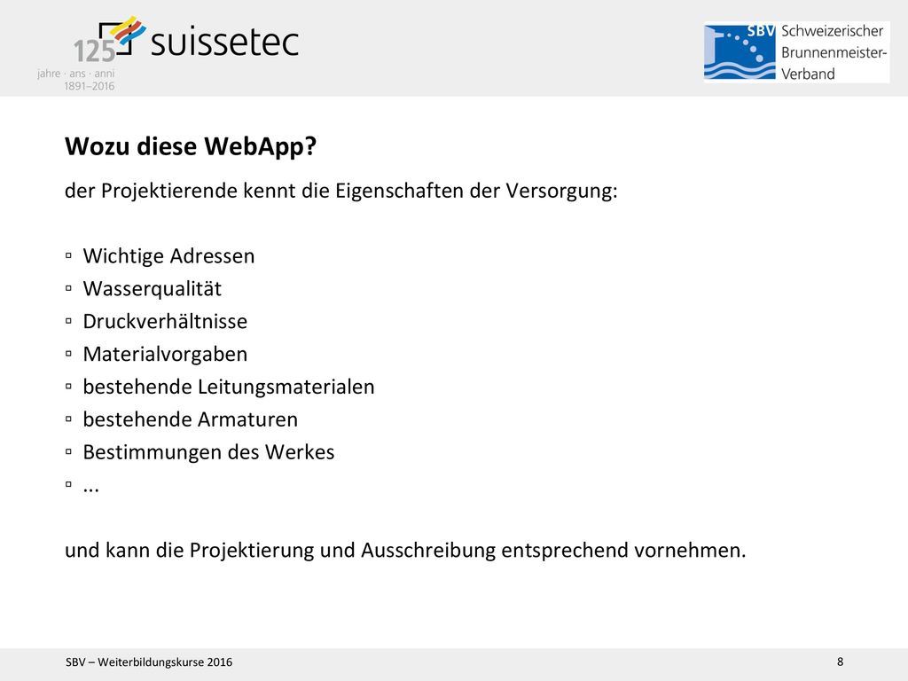 Wozu diese WebApp der Projektierende kennt die Eigenschaften der Versorgung: Wichtige Adressen. Wasserqualität.