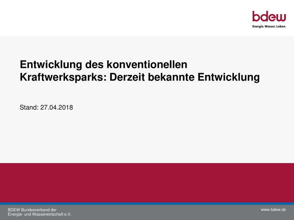 © 2013 BDEW Entwicklung des konventionellen Kraftwerksparks: Derzeit bekannte Entwicklung.