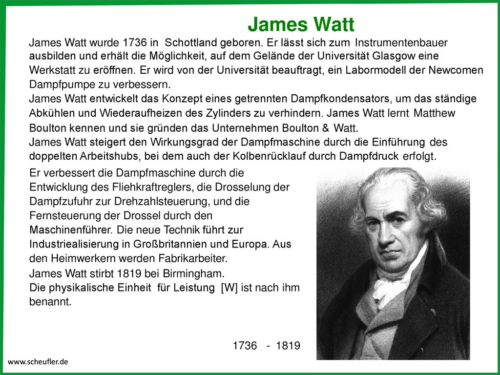 James Watt James Watt wurde 1736 in Schottland geboren. Er lässt sich zum Instrumentenbauer.