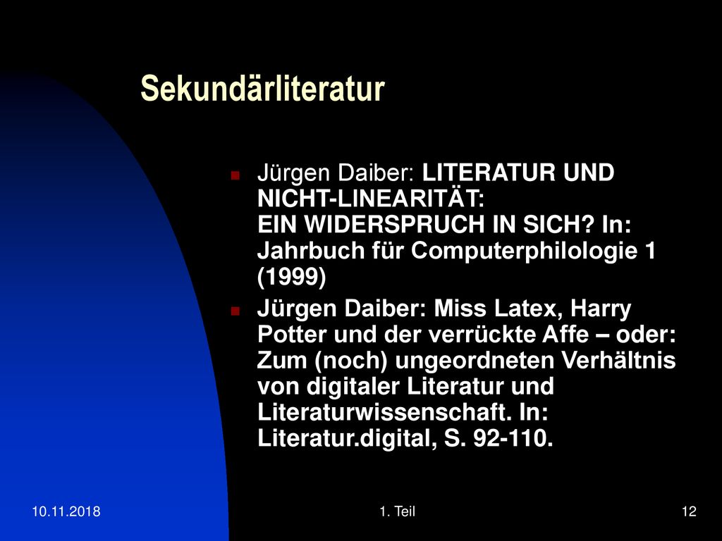 Sekundärliteratur Jürgen Daiber: LITERATUR UND NICHT-LINEARITÄT: EIN WIDERSPRUCH IN SICH In: Jahrbuch für Computerphilologie 1 (1999)