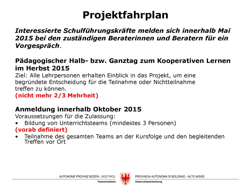 Projektfahrplan Interessierte Schulführungskräfte melden sich innerhalb Mai bei den zuständigen Beraterinnen und Beratern für ein.