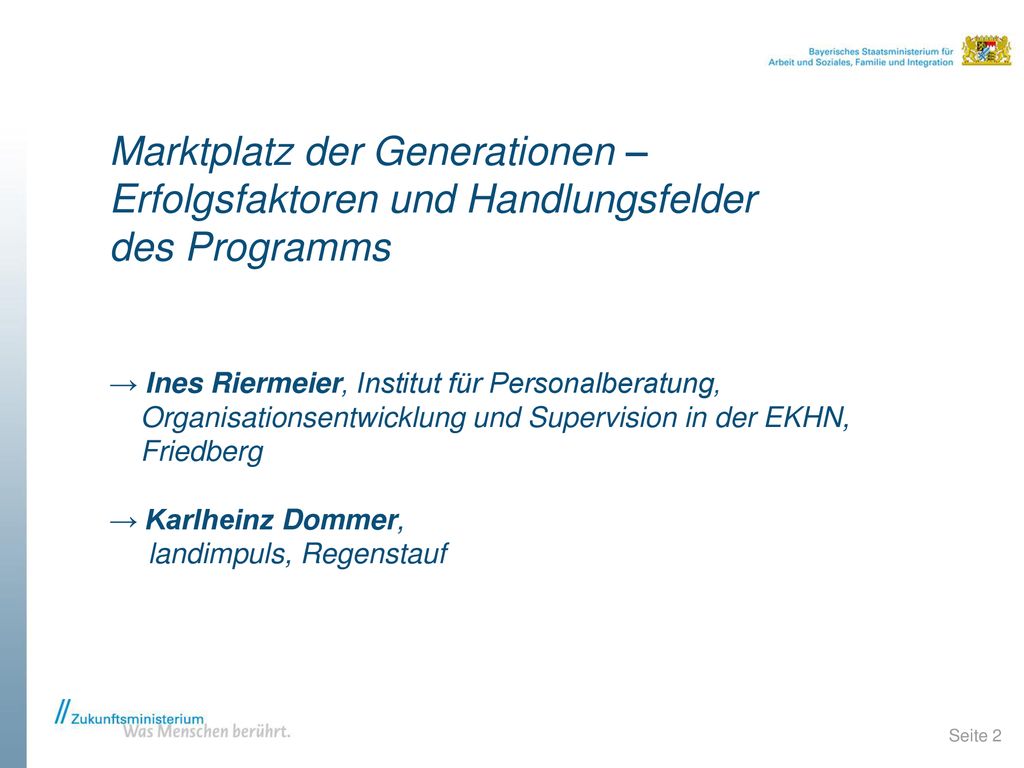 Marktplatz der Generationen – Erfolgsfaktoren und Handlungsfelder des Programms → Ines Riermeier, Institut für Personalberatung, Organisationsentwicklung und Supervision in der EKHN, Friedberg → Karlheinz Dommer, landimpuls, Regenstauf