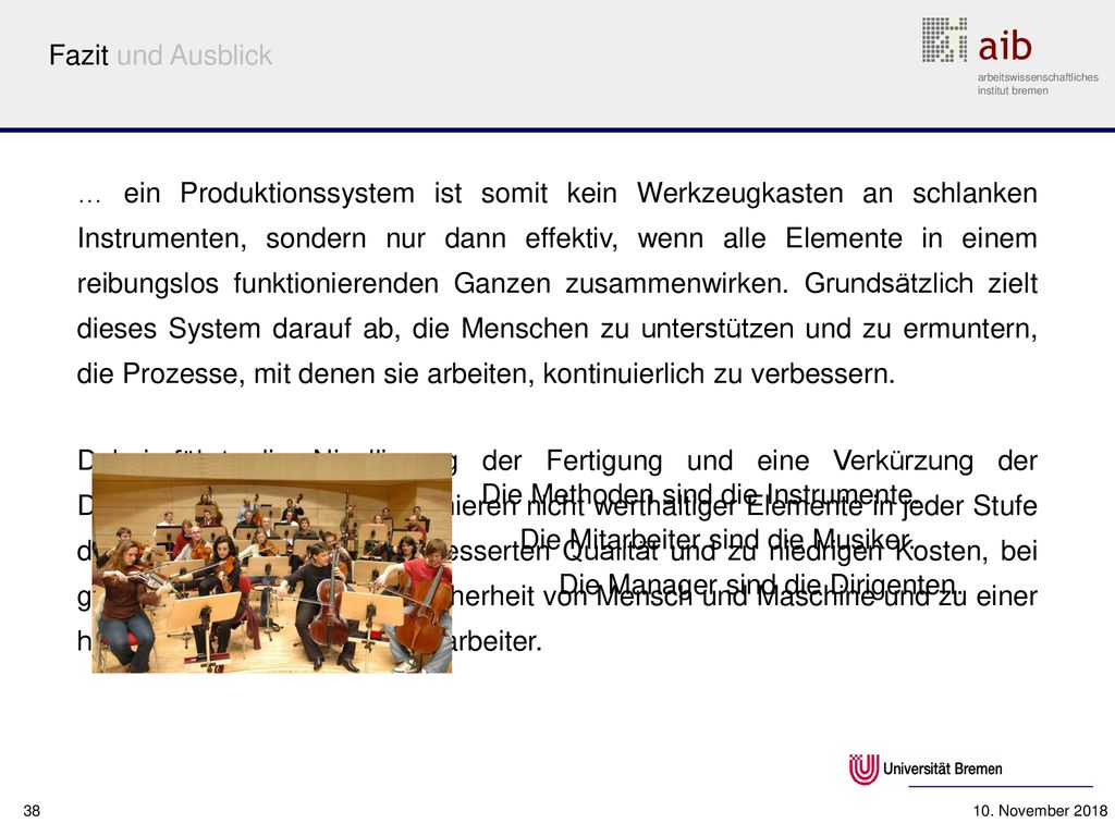 Die Methoden sind die Instrumente. Die Mitarbeiter sind die Musiker.