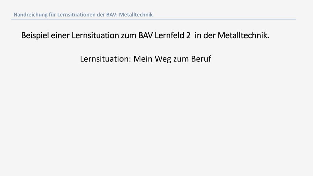 Beispiel einer Lernsituation zum BAV Lernfeld 2 in der Metalltechnik.