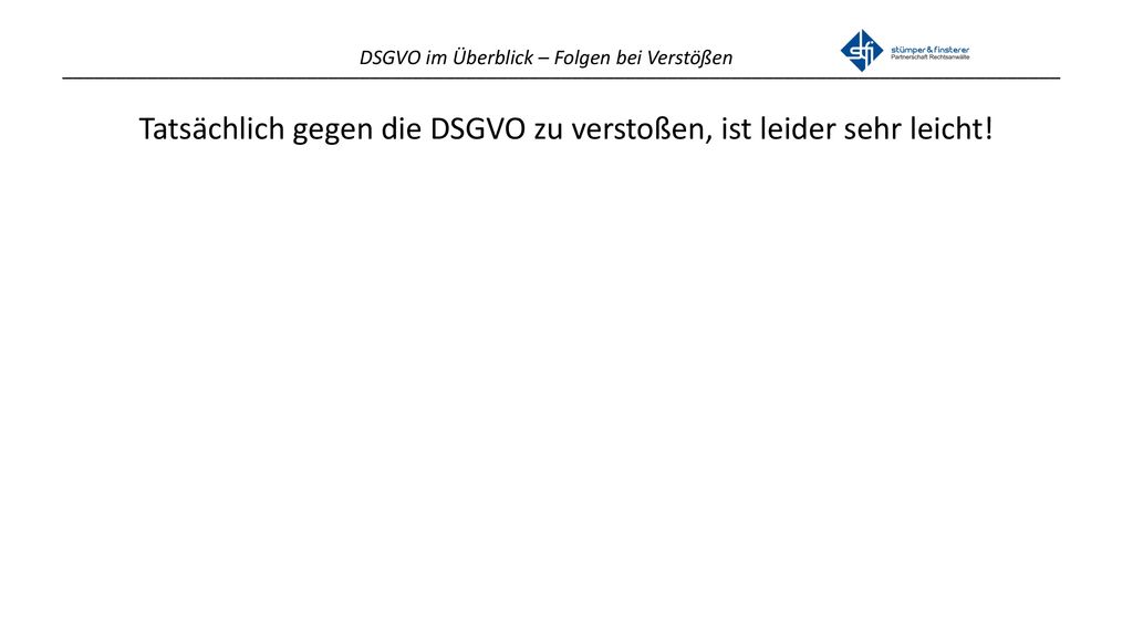 Tatsächlich gegen die DSGVO zu verstoßen, ist leider sehr leicht!