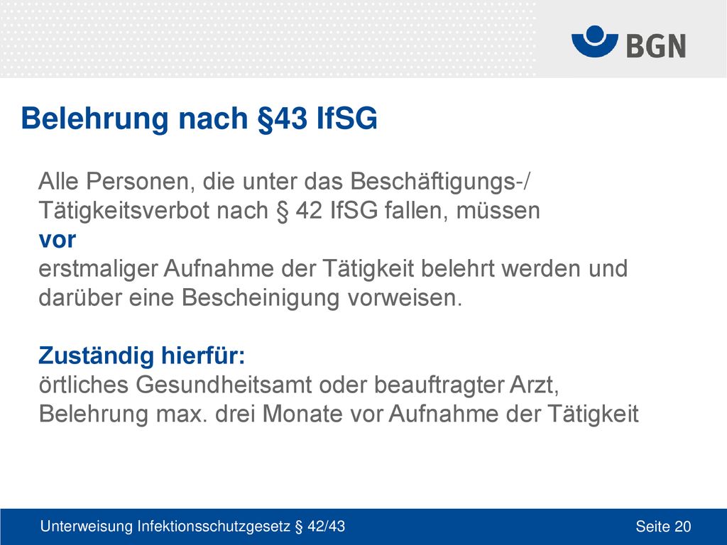 Belehrung nach §43 IfSG Alle Personen, die unter das Beschäftigungs-/ Tätigkeitsverbot nach § 42 IfSG fallen, müssen vor.