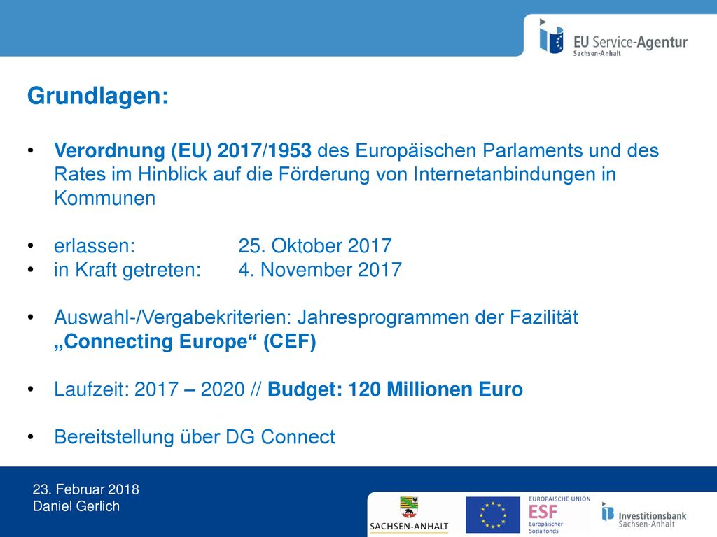 Grundlagen: Verordnung (EU) 2017/1953 des Europäischen Parlaments und des Rates im Hinblick auf die Förderung von Internetanbindungen in Kommunen.