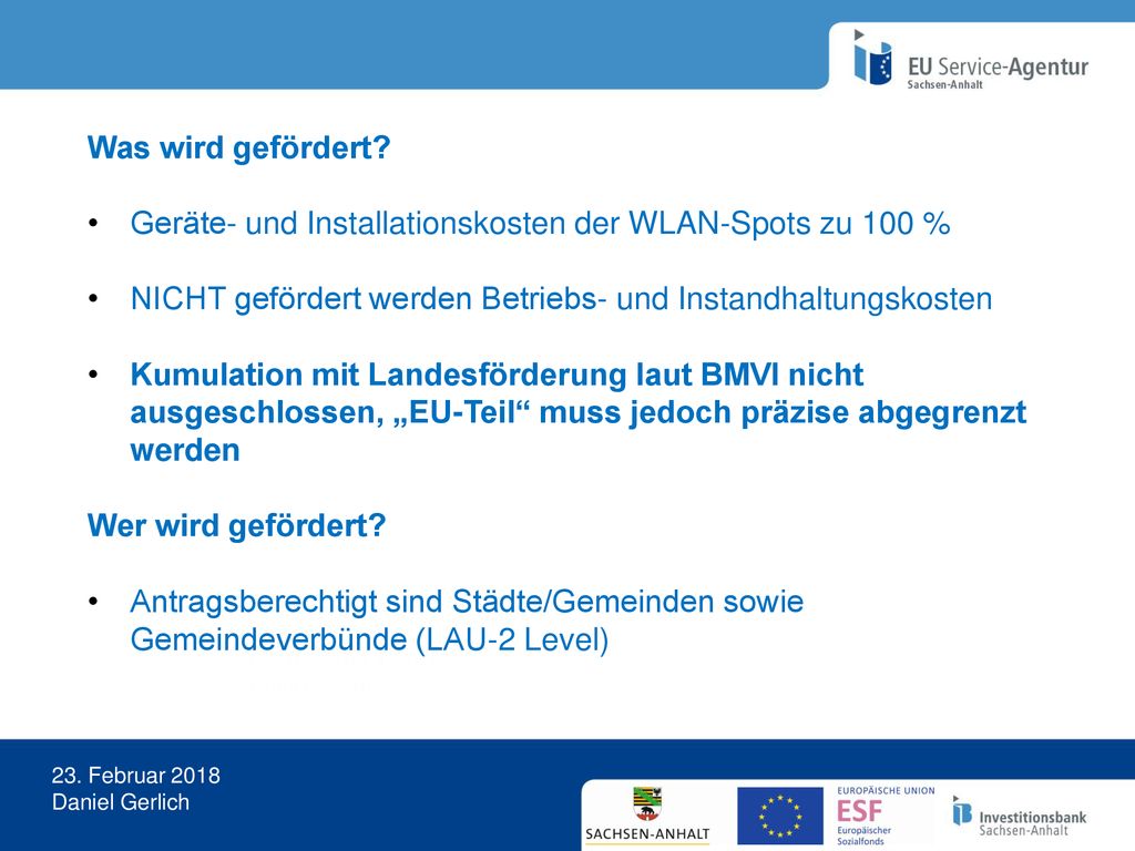 Was wird gefördert Geräte- und Installationskosten der WLAN-Spots zu 100 % NICHT gefördert werden Betriebs- und Instandhaltungskosten.