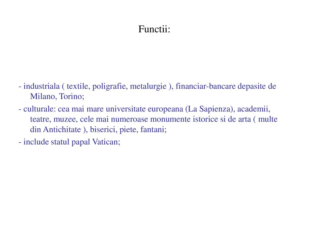 Functii: - industriala ( textile, poligrafie, metalurgie ), financiar-bancare depasite de Milano, Torino;