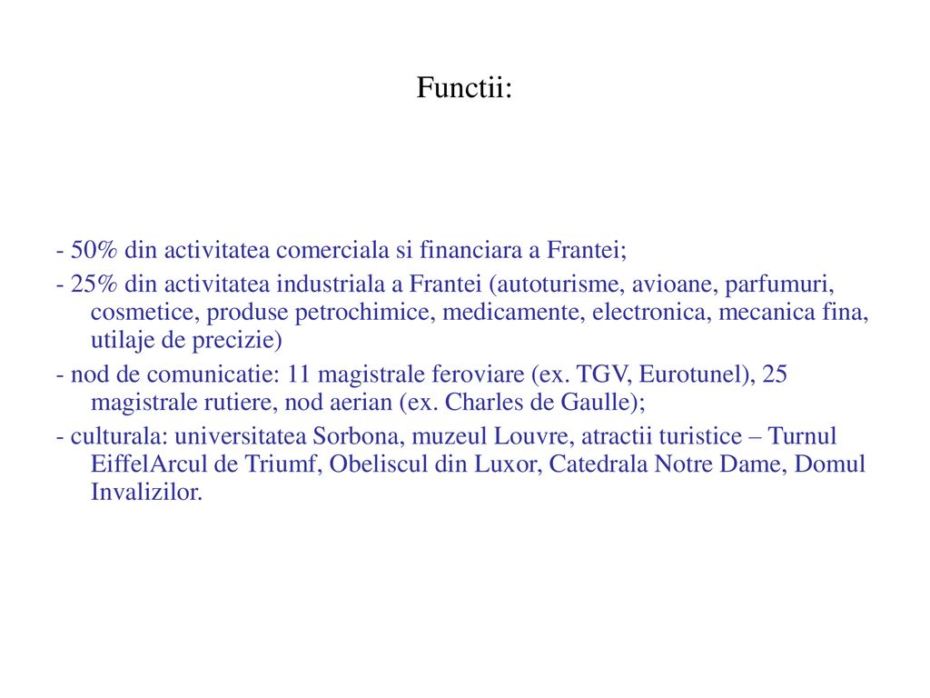 Functii: - 50% din activitatea comerciala si financiara a Frantei;