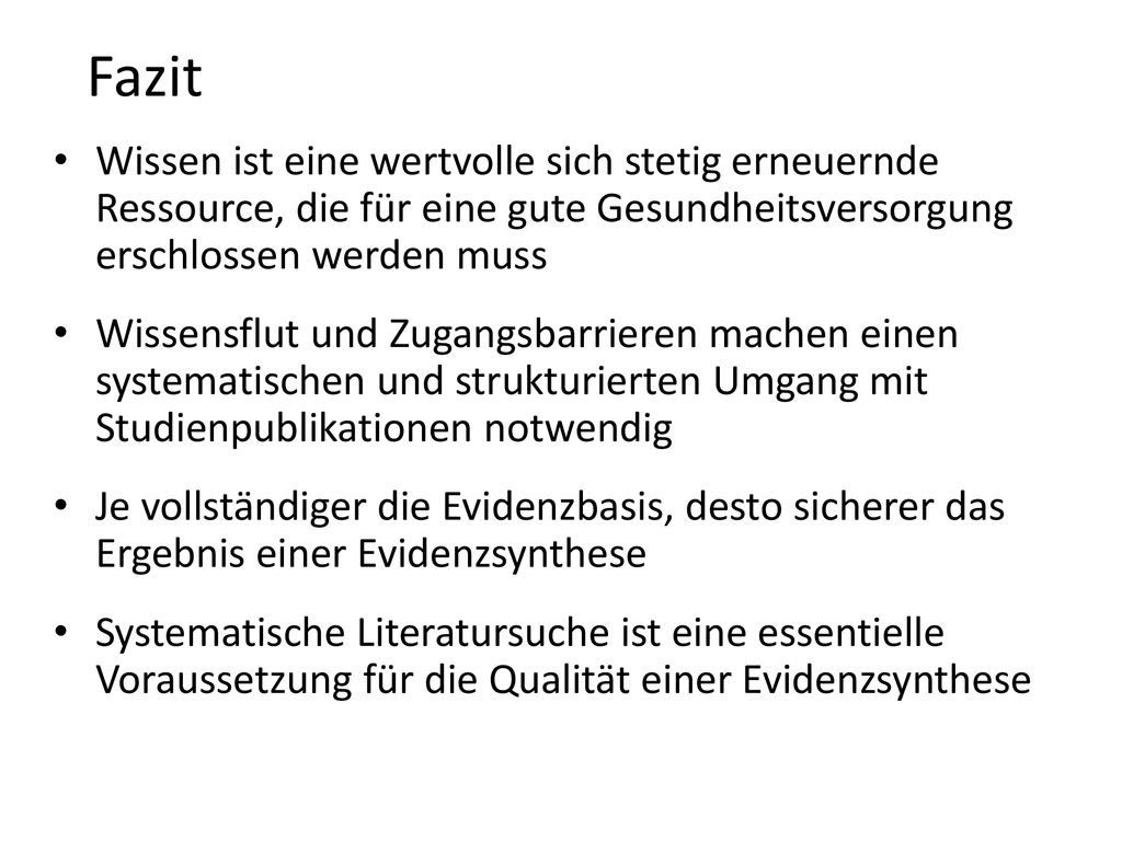 Fazit Wissen ist eine wertvolle sich stetig erneuernde Ressource, die für eine gute Gesundheitsversorgung erschlossen werden muss.