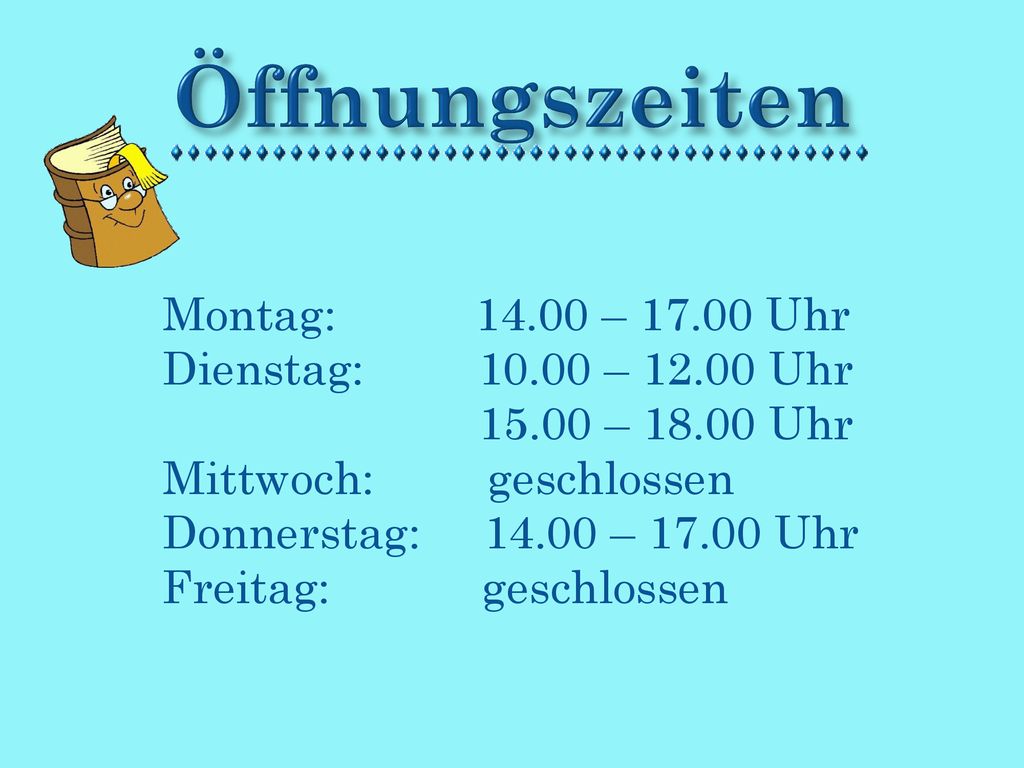 Öffnungszeiten Montag: – Uhr Dienstag: – Uhr